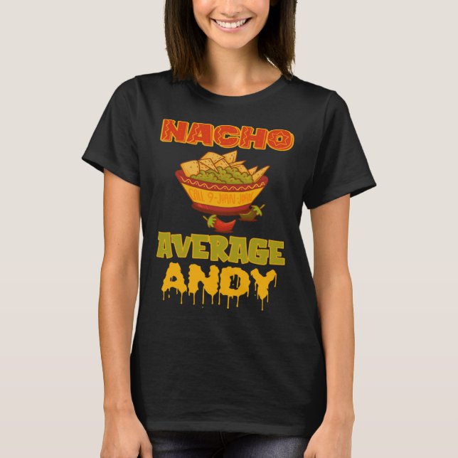 Nacho Average Andy T-Shirt (Front)