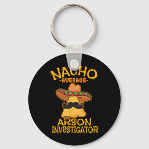 Nacho Average Arson Investigator Fire Marshall Cin Key Ring