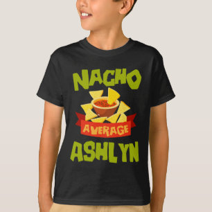 Nacho Average Ashlyn Funny Birthday Personalised N T-Shirt