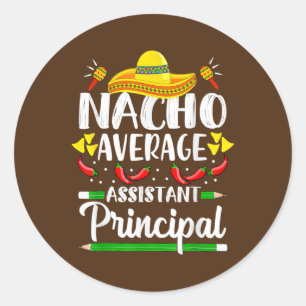 Nacho Average Assistant Principal Cinco De Mayo Classic Round Sticker