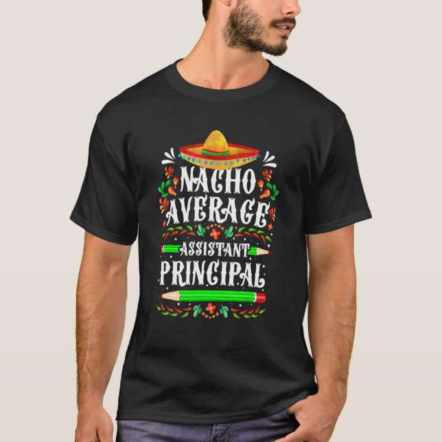 Nacho Average Assistant Principal Cinco De Mayo Me T-Shirt (Front)