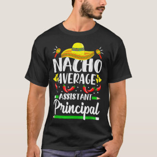 Nacho Average Assistant Principal Cinco De Mayo Te T-Shirt