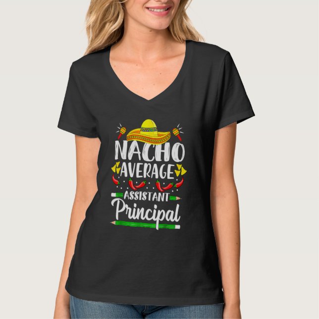 Nacho Average Assistant Principal Cinco De Mayo Te T-Shirt (Front)
