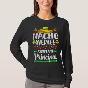 Nacho Average Assistant Principal Cinco De Mayo Te T-Shirt