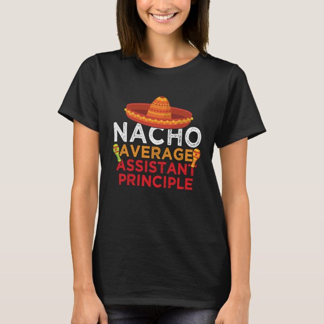 Nacho Average Assistant Principle  Maracas Sombrer T-Shirt (Front)