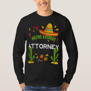 Nacho Average Attorney Cinco De Mayo T-Shirt