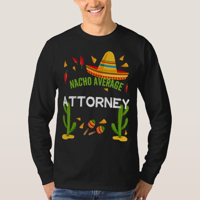 Nacho Average Attorney Cinco De Mayo T-Shirt (Front)