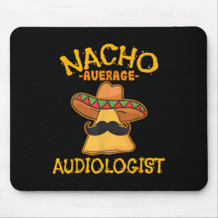 Nacho Average Audiologist Cinco De Mayo Fiesta  Mouse Mat
