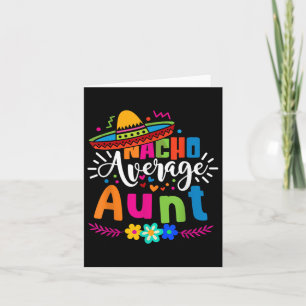 Nacho Average Aunt Auntie Cinco De Mayo Mexican Fi Card