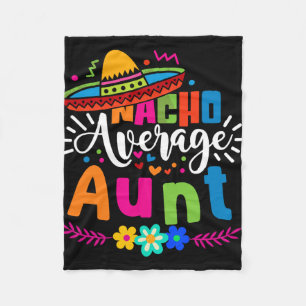 Nacho Average Aunt Auntie Cinco De Mayo Mexican Fi Fleece Blanket