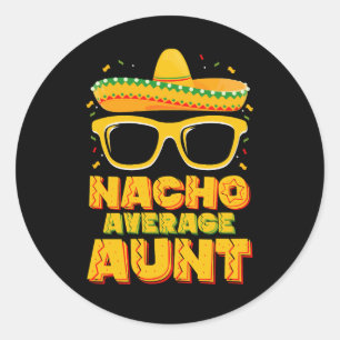 Nacho Average Aunt Cinco De Mayo Matching Family Classic Round Sticker