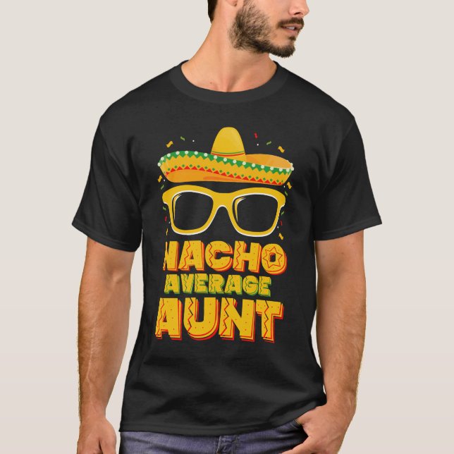Nacho Average Aunt Cinco De Mayo Matching Family T-Shirt (Front)