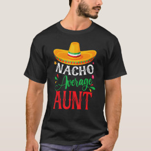 Nacho Average Aunt Cinco De Mayo Mexican Matching T-Shirt