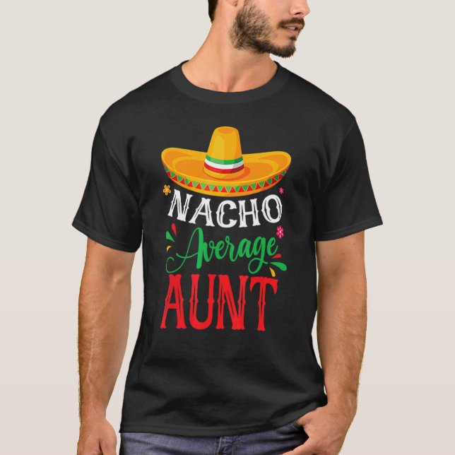 Nacho Average Aunt Cinco De Mayo Mexican Matching  T-Shirt (Front)