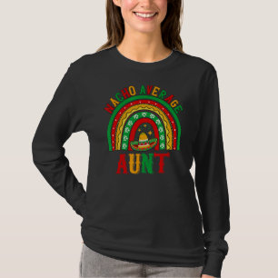 Nacho Average Aunt Cinco De Mayo Mummy Mothers Da T-Shirt