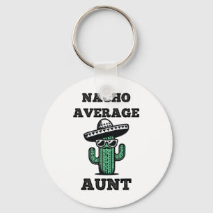 Nacho Average Aunt Fun Joke Mexican Cinco De Mayo Key Ring