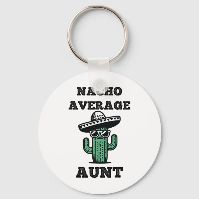 Nacho Average Aunt Fun Joke Mexican Cinco De Mayo  Key Ring (Front)