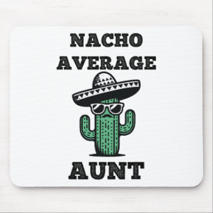 Nacho Average Aunt Fun Joke Mexican Cinco De Mayo Mouse Mat