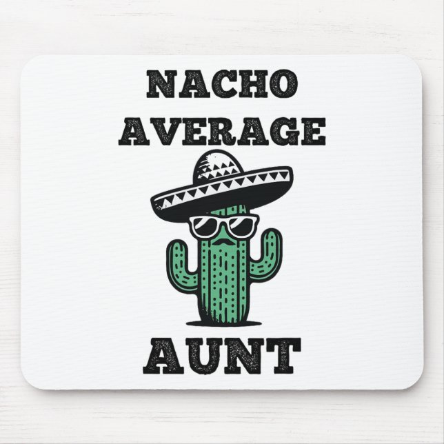 Nacho Average Aunt Fun Joke Mexican Cinco De Mayo  Mouse Mat (Front)