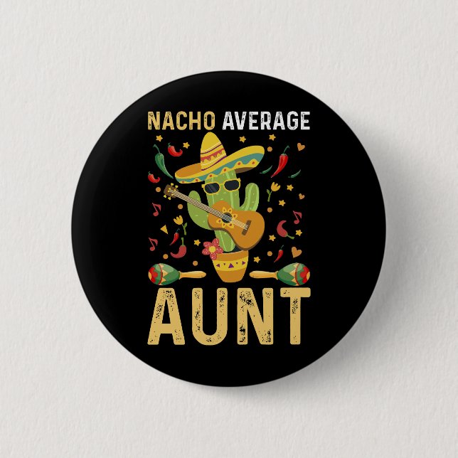 Nacho Average Aunt Humour Cinco De Mayo Auntie  6 Cm Round Badge (Front)