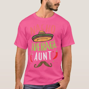 Nacho Average Aunt Meican Moustache Cinco de Mayo T-Shirt