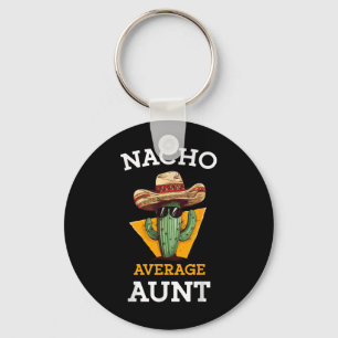 Nacho Average Aunt Mexican Auntie Funny Family Cin Key Ring