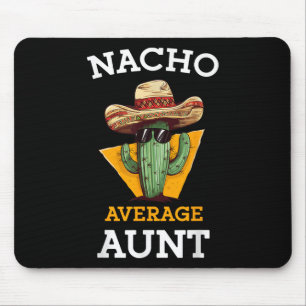 Nacho Average Aunt Mexican Auntie Funny Family Cin Mouse Mat