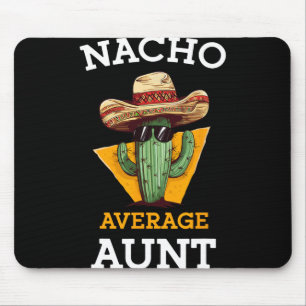 Nacho Average Aunt Mexican Auntie Funny Family Cin Mouse Mat