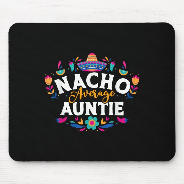Nacho Average Auntie Cinco De Mayo Mexican Matchin Mouse Mat (Front)