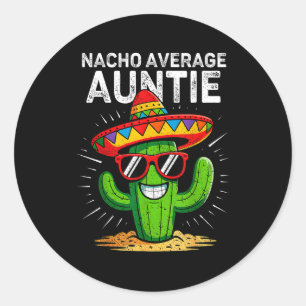 Nacho average auntie funny cinco de mayo mexican classic round sticker