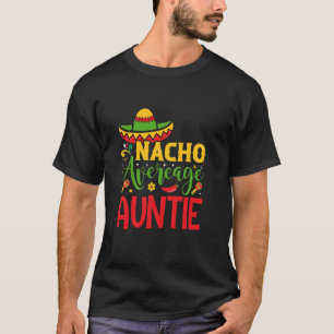 Nacho Average Auntie Funny Cinco de Mayo Mexican F T-Shirt