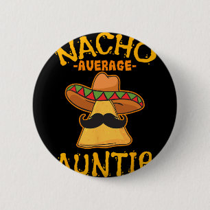 Nacho Average Auntie Mexican Cinco De Mayo Aunt Fi 6 Cm Round Badge