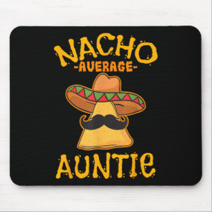 Nacho Average Auntie Mexican Cinco De Mayo Aunt Fi Mouse Mat