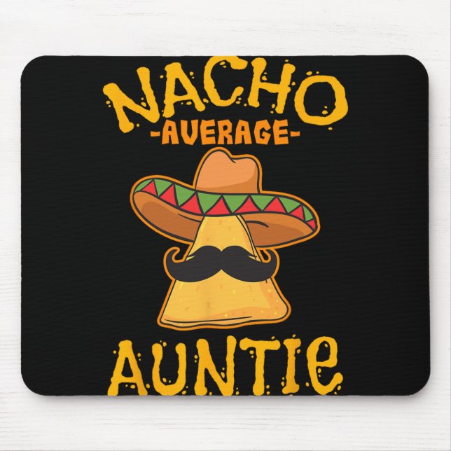Nacho Average Auntie Mexican Cinco De Mayo Aunt Fi Mouse Mat (Front)