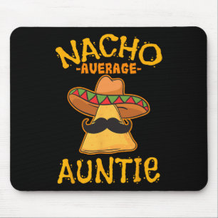 Nacho Average Auntie Mexican Cinco De Mayo Aunt Fi Mouse Mat