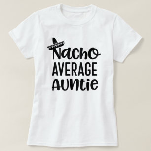 Nacho Average Auntie Shirt Funny Aunt Gift