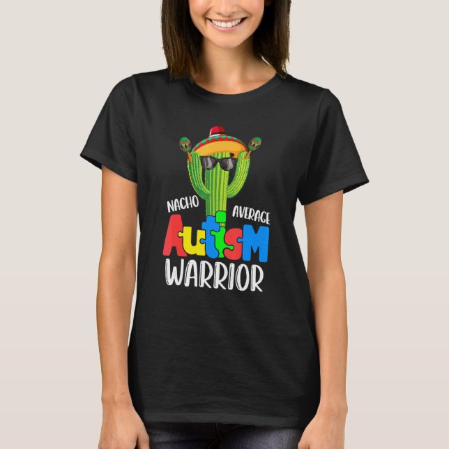 Nacho Average Autism Warrior Cactus Cinco De Mayo  T-Shirt (Front)