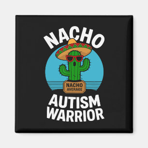 Nacho Average Autism Warrior Funny Awareness Suppo Magnet