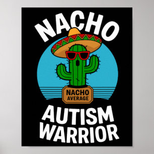 Nacho Average Autism Warrior Funny Awareness Suppo Poster