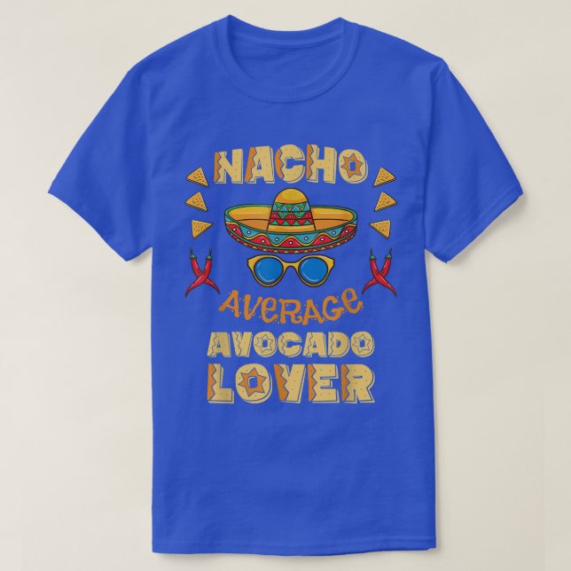 Nacho Average Avocado Lover Cinco De Mayo  T-Shirt (Design Front)