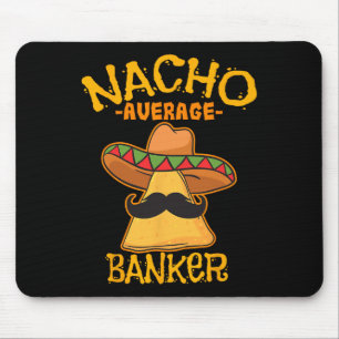 Nacho Average Banker Bank Executive Financier Cinc Mouse Mat