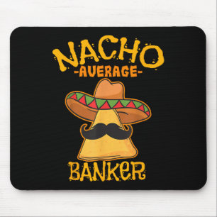 Nacho Average Banker Bank Executive Financier Cinc Mouse Mat