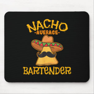 Nacho Average Bartender Cinco De Mayo Fiesta Mouse Mat