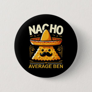 Nacho Average Ben Personalised Name Funny Mexican  6 Cm Round Badge