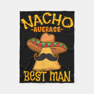 Nacho Average Best Man Groomsman Wedding Cinco De Fleece Blanket