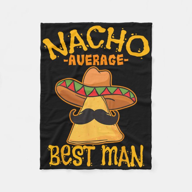Nacho Average Best Man Groomsman Wedding Cinco De  Fleece Blanket (Front)