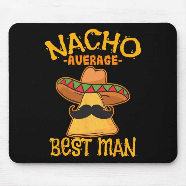 Nacho Average Best Man Groomsman Wedding Cinco De  Mouse Mat (Front)