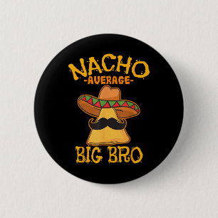 Nacho Average Big Bro Brother Sibling Cinco De May 6 Cm Round Badge