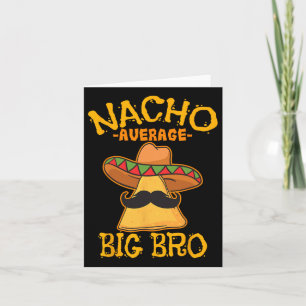 Nacho Average Big Bro Brother Sibling Cinco De May Card