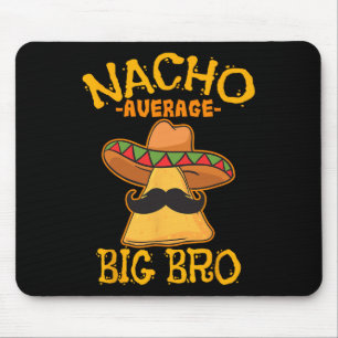 Nacho Average Big Bro Brother Sibling Cinco De May Mouse Mat